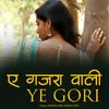 About A Gajra Wali Ye Gori Song